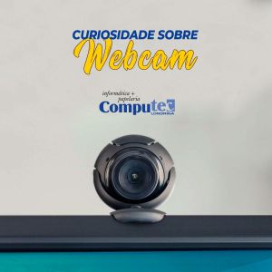 Curiosidade sobre Webcam